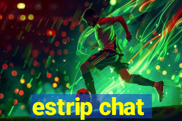 estrip chat